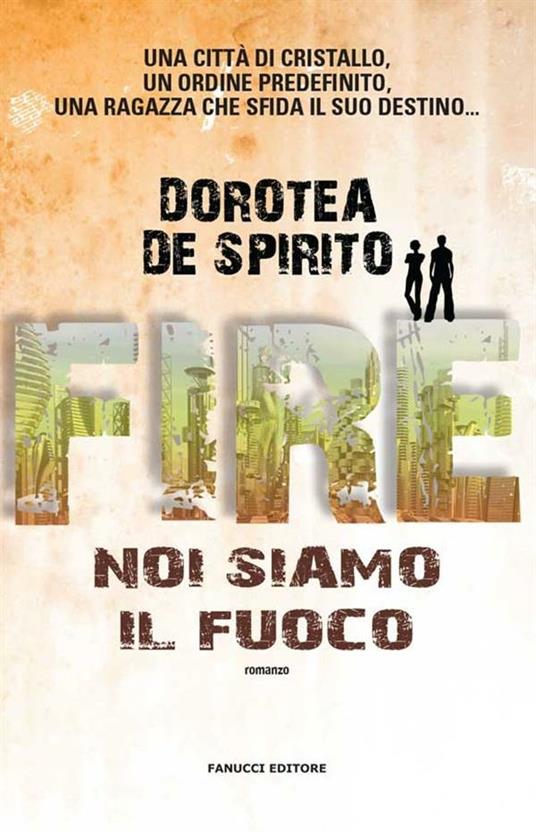 Fire. Noi siamo il fuoco - Dorotea De Spirito - ebook