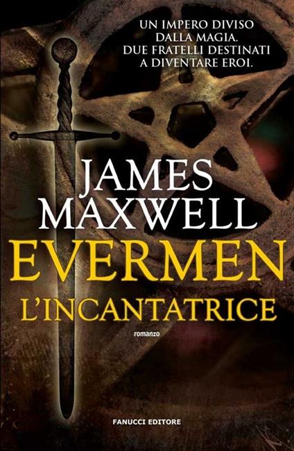 L' incantatrice. Evermen - James Maxwell,M. Damasco,V. Rossini - ebook