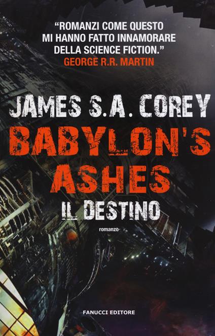 Il destino. Babylon's ashes. The Expanse. Vol. 6 - James S. A. Corey - copertina