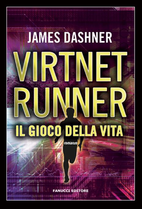 Il gioco della vita. Virtnet Runner. The mortality doctrine. Vol. 3 - James Dashner - 2