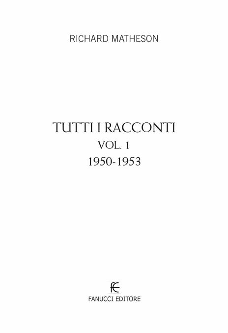 Tutti i racconti. Vol. 1: 1950-1953 - Richard Matheson - 5