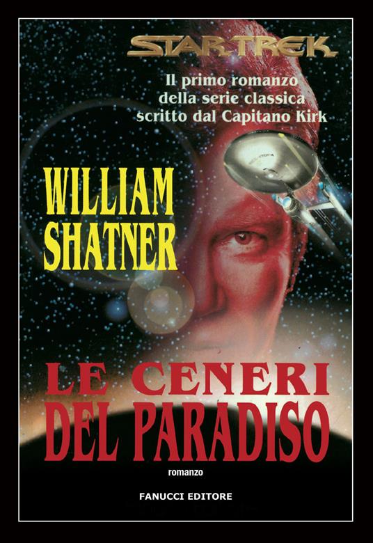 Star Trek. Le ceneri del paradiso - William Shatner - Libro - Fanucci -  Nuova tascabile | IBS