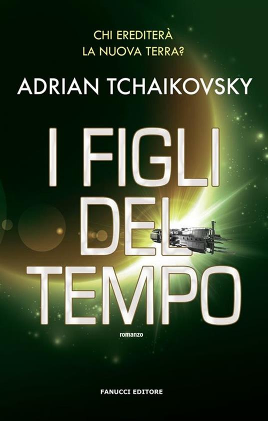 I figli del tempo - Adrian Tchaikovsky,Annarita Guarnieri - ebook