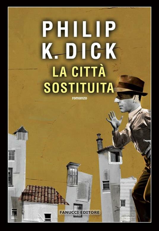 La città sostituita - Philip K. Dick,Carlo Pagetti,Tommaso Pincio - ebook