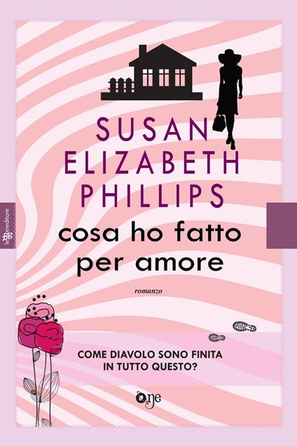 Cosa ho fatto per amore - Susan Elizabeth Phillips - copertina