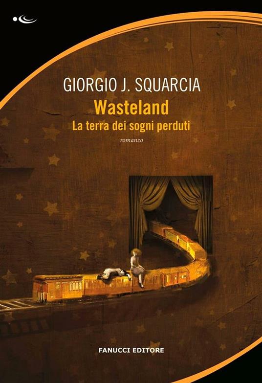 Wasteland. La terra dei sogni perduti - Giorgio J. Squarcia - ebook