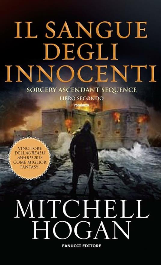 Il sangue degli innocenti. Sorcery ascendant sequence. Vol. 2 - Mitchell Hogan,Chiara Beltrami - ebook