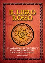 Il libro rosso. La magia nera, le evocazioni, le gerarchie complete degli spiriti infernali