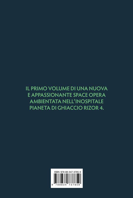 Il pianeta di ghiaccio. Il ciclo di Rizor. Vol. 1 - Andrea Scavongelli - 4