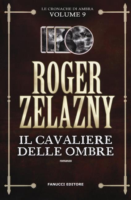 Il cavaliere delle ombre. Le cronache di Ambra. Vol. 9 - Roger Zelazny - copertina