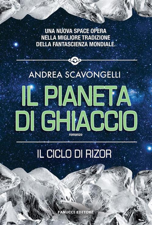 Il pianeta di ghiaccio. Il ciclo di Rizor. Vol. 1 - Andrea Scavongelli - ebook