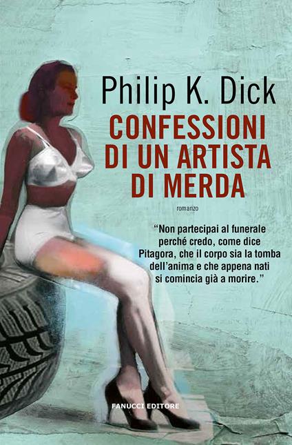 Confessioni di un artista di merda - Philip K. Dick - copertina