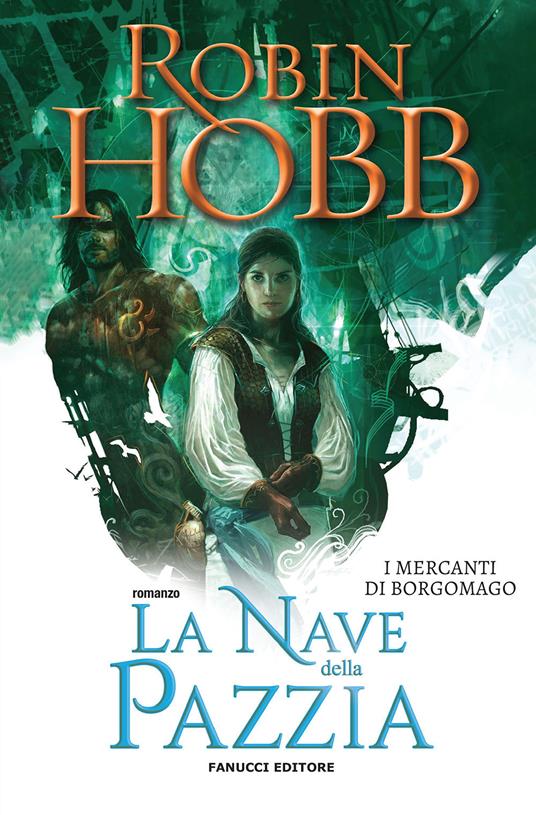 La nave della pazzia. I mercanti di Borgomago. Vol. 2 - Robin Hobb - copertina