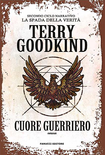 Cuore guerriero. Richard e Kahlan. La spada della verità. Secondo ciclo narrativo - Terry Goodkind - copertina