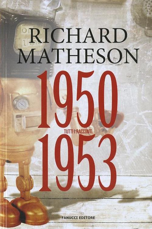 Tutti i racconti. Vol. 1: 1950-1953 - Richard Matheson - copertina