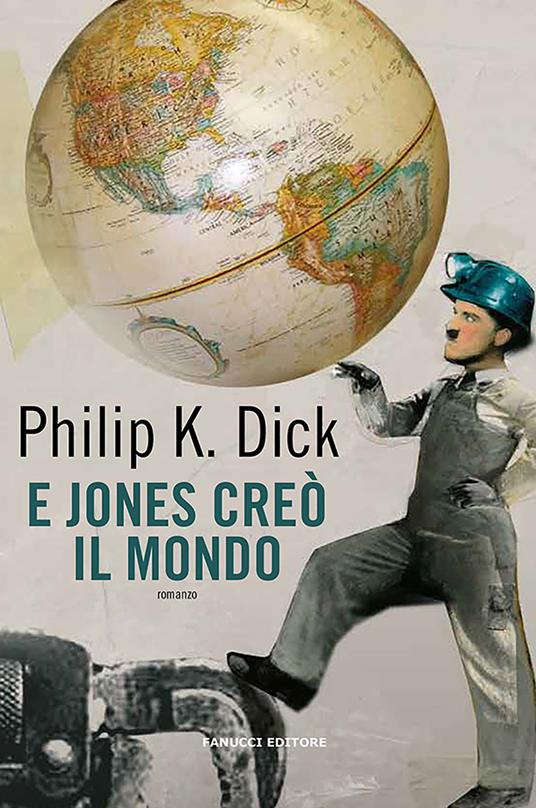 E Jones creò il mondo - Philip K. Dick - copertina