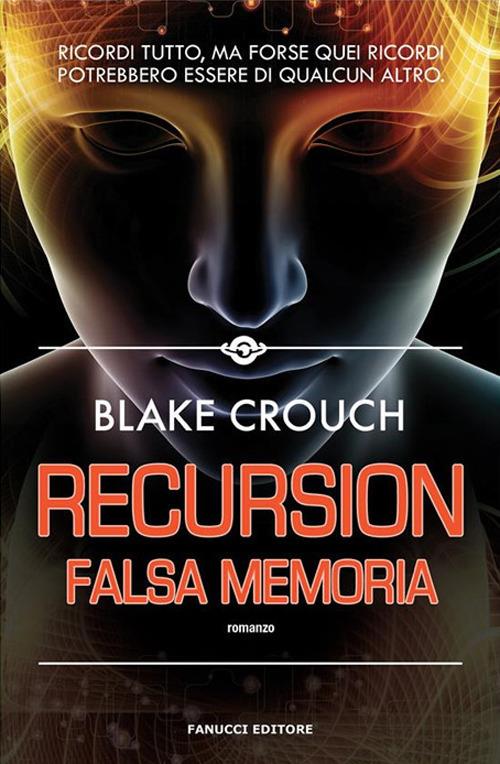 Recursion. Falsa memoria - Blake Crouch - copertina