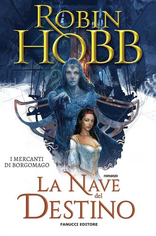 La nave del destino. I mercanti di Borgomago. Vol. 3 - Robin Hobb,Paola Bruna Cartoceti - ebook