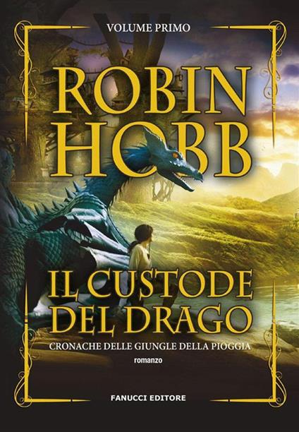 Il custode del drago. Cronache delle giungle della pioggia. Vol. 1 - Robin Hobb,Gabriele Giorgi - ebook