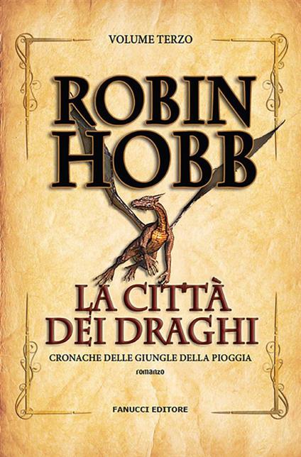 La città dei draghi. Cronache delle giungle della pioggia. Vol. 3 - Robin Hobb,Gabriele Giorgi - ebook