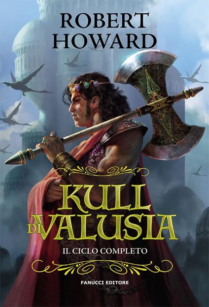 Kull di Valusia. Il ciclo completo - Robert E. Howard - copertina