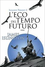 L'eco del tempo futuro. Licanius trilogy. Vol. 2