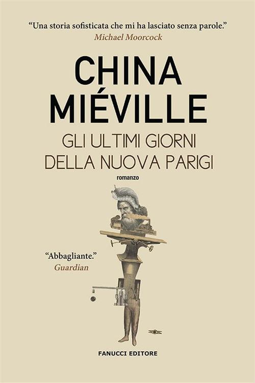 Gli ultimi giorni della nuova Parigi - China Miéville,Pierluigi Fazzini - ebook