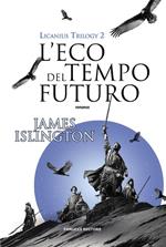 L' eco del tempo futuro. Licanius trilogy. Vol. 2