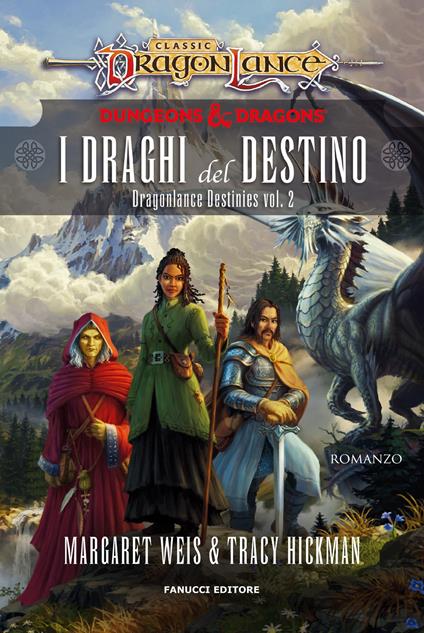 I draghi del destino. DragonLance destinies. Vol. 2 - Margaret Weis,Tracy Hickman - copertina