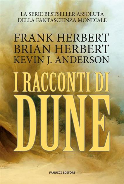 I racconti di Dune - Kevin J. Anderson,Brian Herbert,Frank Herbert,Annarita Guarnieri - ebook