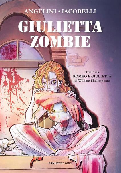 Giulietta zombie da «Romeo e Giulietta» di William Shakespeare - Jacopo Angelini,Chiara Iacobelli - ebook