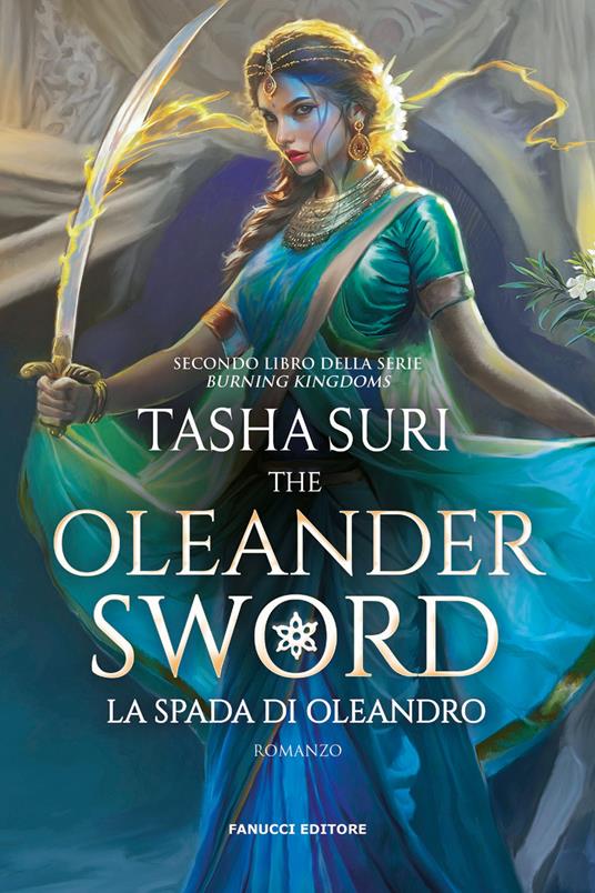 La spada d'Oleandro. The Oleander sword. The burning kingdoms. Vol. 2 - Tasha Suri - copertina