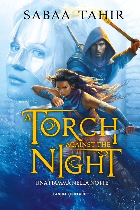 A Torch Against the Night. Una fiamma nella notte - Sabaa Tahir,Francesca Sassi - ebook