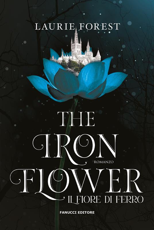 The iron flower. Il fiore di ferro. The black witch chronicles. Vol. 2 - Laurie Forest - copertina