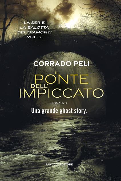 Il ponte dell'impiccato. La balotta dei tramonti. Vol. 2 - Corrado Peli - copertina