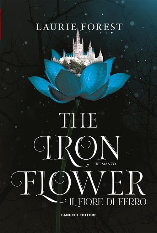 The iron flower. Il fiore di ferro. The black witch chronicles. Vol. 2 - Laurie Forest,Aurora Dell'Oro - ebook