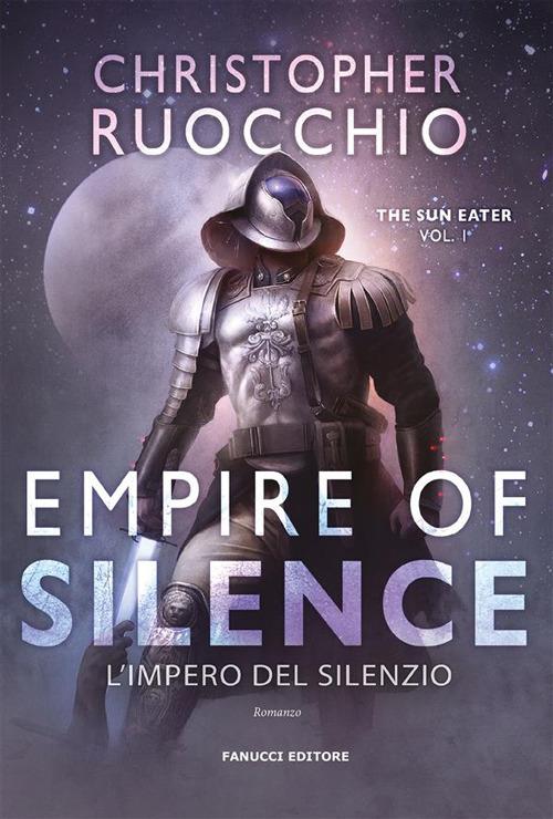 Empire of Silence. L'Impero del silenzio. The Sun Eater. Vol. 1 - Christopher Ruocchio,Annarita Guarnieri - ebook