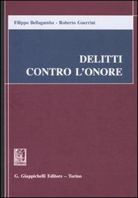 Delitti contro l'onore - Filippo Bellagamba,Roberto Guerrini - copertina