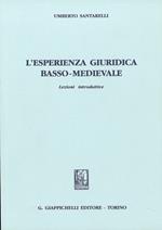 L' esperienza giuridica basso-medievale. Lezioni introduttive