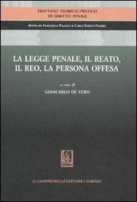 Trattato teorico-pratico di diritto penale. Vol. 1: La legge penale, il reato, il reo, la persona offesa. - copertina