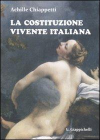 La Costituzione vivente italiana - Achille M. Chiappetti - copertina