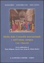 Diritto della Comunità internazionale e dell'Unione europea. Casi e materiali