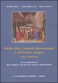 Diritto della Comunità internazionale e dell'Unione europea. Casi e materiali - Manlio Frigo,Alessandra Lang,Mara Valenti - copertina