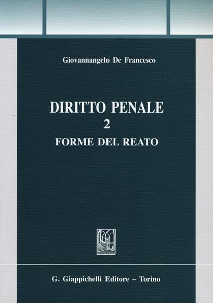 Diritto penale. Vol. 2: Forme del reato. - Giovannangelo De Francesco - copertina