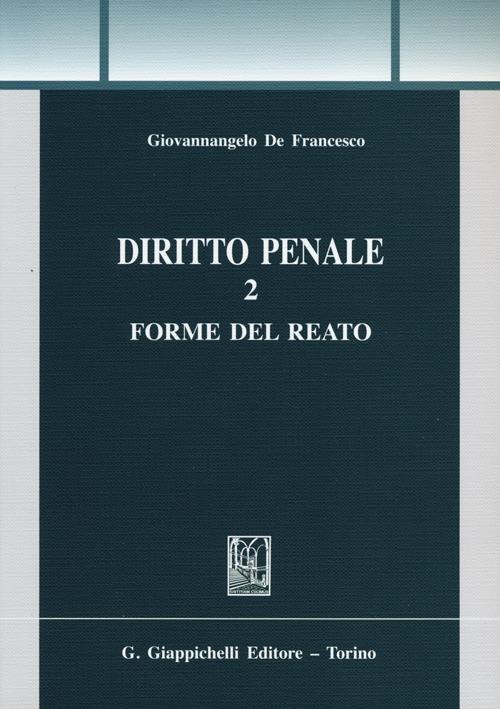 Diritto penale. Vol. 2: Forme del reato. - Giovannangelo De Francesco - copertina
