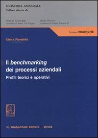 Il benchmarking dei processi aziendali. Profili teorici e operativi - Clelia Fiondella - copertina