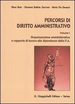 Percorsi di diritto amministrativo. Vol. 1: Organizzazione amministrativa e rapporto di lavoro alle dipendenze della P.A.