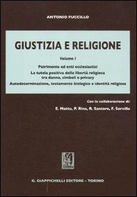 Giustizia e religione. Vol. 1: Patrimonio ed enti ecclesiastici. La tutela positiva della libertà religiosa tra danno, simboli e privacy. - Antonio Fuccillo - copertina