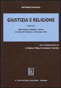 Giustizia e religione. Vol. 2: Matrimonio, famiglia e minori tra identità religiosa e rilevanza civile. - Antonio Fuccillo - copertina