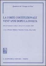 La Corte costituzionale vent'anni dopo la svolta. Atti del Seminario (Stresa, 12 novembre 2010)